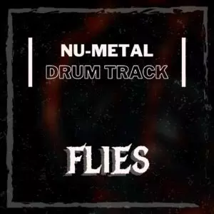 Flies - NU METAL DRUM TRACK